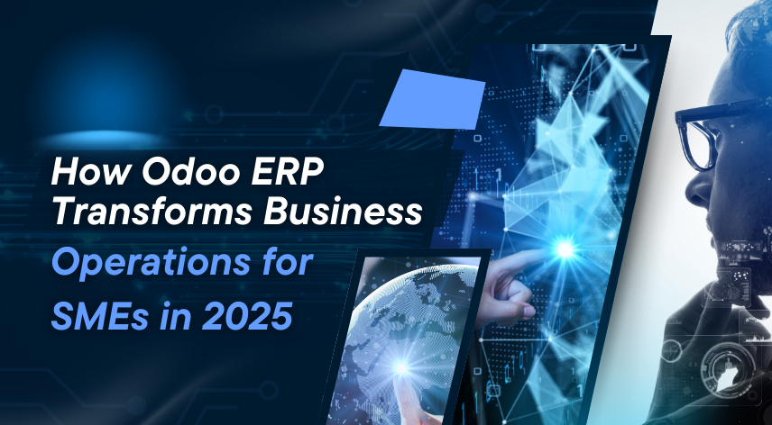 How Odoo ERP Transforms Business Operations for SMEs in 2025